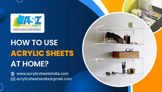 How To Use Acrylic Sheets At Home?