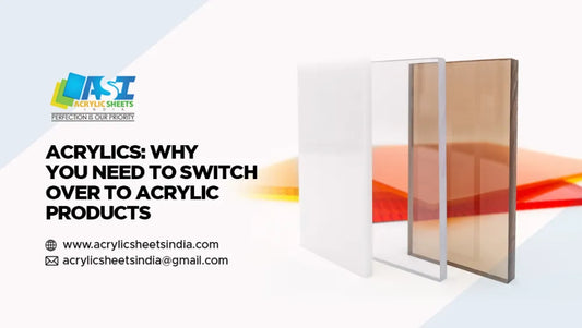 Acrylics: Why You Need to Switch Over to Acrylic Products Online
