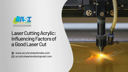 Acrylic laser cutting : Influencing Factors of a Good